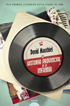 historia provincial de la infamia (premio kutxa de novela ciudad de irun 2021)-david montiel-9788491896111