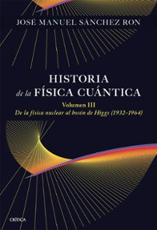 historia de la fisica cuantica. volumen iii-jose manuel sanchez ron-9788491998211