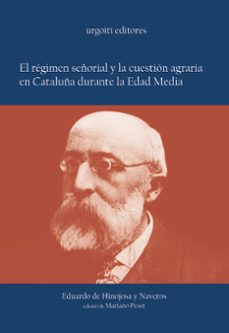 el regimen señorial y la cuestion agraria en cataluña durante la edad media-eduardo de hinojosa-9788493247911