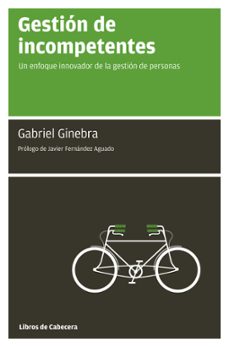 gestion de incompetentes: un enfoque innovador de la gestion de l as personas-9788493775711