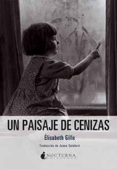un paisaje de cenizas-elisabeth gille-9788494424311