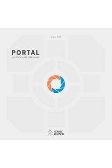 portal o la ciencia del videojuego-eva cid-9788494534911