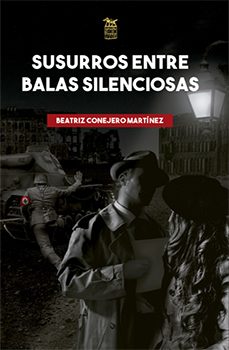 susurros entre balas silenciosas-beatriz conejero martinez-9788494842511