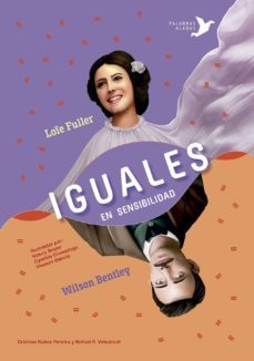 iguales en sensibilidad (wilson bentley; loie fuller)-cristina nuñez pereira-rafael r. vancarcel-9788494890611