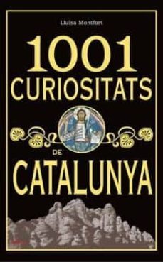 1001 curiositats de catalunya-lluisa montfort-9788494928611