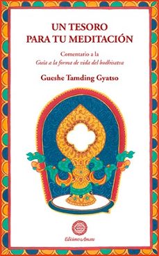 un tesoro para tu meditacion: un comentario a la guia a la forma de vida del bodhisatva-9788495094711