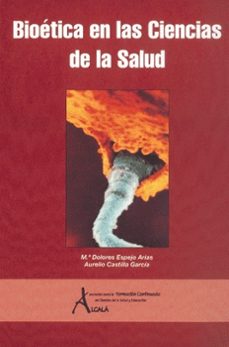 bioetica en las ciencias de la salud-maria dolores espejo arias-aurelio castilla garcia-9788495658111