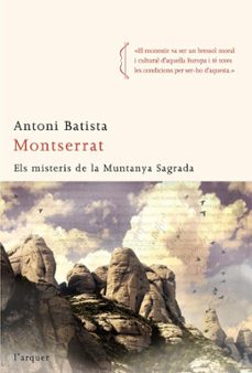 montserrat: els misteris de la muntanya sagrada-antoni batista-9788496499911
