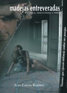 madejas entreveradas: violencia, masculinidad y poder-juan carlos ramirez-9788496780811