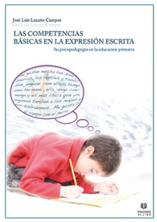 las competencias basicas en la expresion escrita: su psicopedagog ia en la educacion primaria-9788497004411