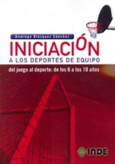 iniciacion a los deportes de equipo-domingo blazquez sanchez-9788497293211