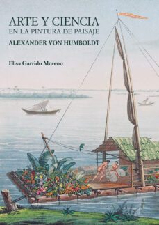 arte y ciencia en la pintura de paisaje: alexander van humboldt-elisa garrido moreno-9788497442411
