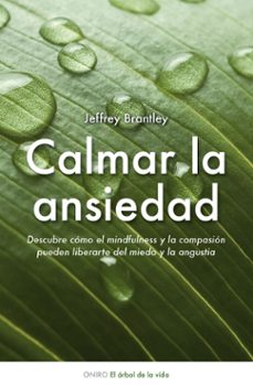 calmar la ansiedad: descubre como el mindfulness puede liberarte del miedo y de la angustia-9788497544511