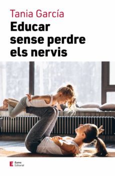 educar sense perdre els nervis-tania garcia caro-9788497667111