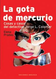 la gota de mercurio: cosas y casos del detective jorge l. colomar-9788497770811