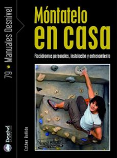 montatelo en casa: rocodromos personales, instalacion y entrenami ento-esther bullido-9788498291711