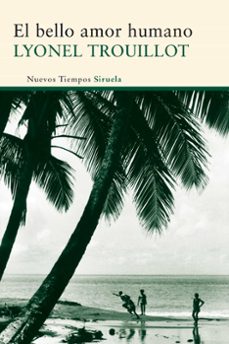 el bello amor humano-lyonel trouillot-9788498419511