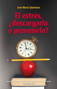 el estres, ¿descargarlo o prevenirlo?-jose maria quintana cabanas-9788498427011