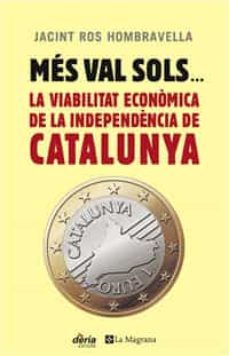 mes val sols: la viabilitat economica de la independencia de cata lunya-9788498674811