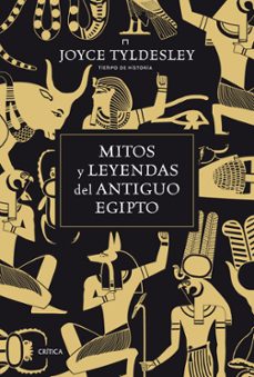 mitos y leyendas del antiguo egipto-joyce tyldesley-9788498922011