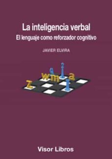 la inteligencia verbal: el lenguaje como reforzador cognitivo-javier elvira-9788498956511