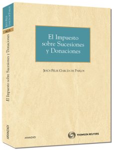 el impuesto sobre sucesiones y donaciones en españa-jesus felix garcia de pablos-9788499034911