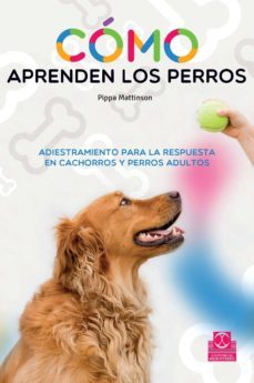 como aprenden los perros-pippa mattinson-9788499105611