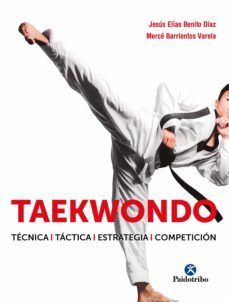 taekwondo. tecnica-tactica-estrategia-competicion (ebook)-benito diaz-jesus elias-merce barrientos varela-9788499109411