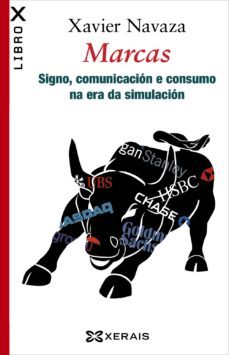 marcas: signo, comunicacion e consumo na era da simulacion-xavier navaza blanco-9788499149011