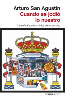 cuando se jodio lo nuestro: cataluña-españa cronica de un portazo-9788499423111