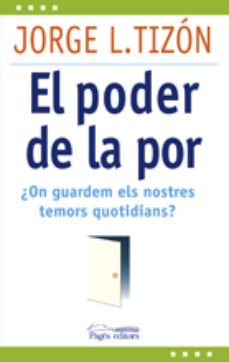 el poder de la por: on guardem els nostres temors quotidians?-9788499751511