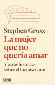 la mujer que no queria amar y otras historias sobre el inconscien te-9788499923611