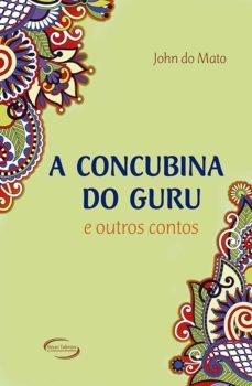 a concubina do guru e outros contos (ebook)-john do mato-9788542802511