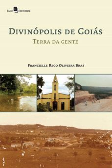 divinopolis de goias terra da gente (ebook)-francielle rego oliveira braz-9788546217311