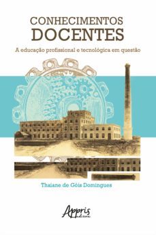 conhecimentos docentes: a educaço profissional e tecnologica em questo (ebook)-thaiane de gois domingues-9788547338411