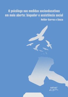 o psicologo nas medidas socioeducativas em meio aberto: biopoder e assistencia social (ebook)-helder barros e souza-9788578466411