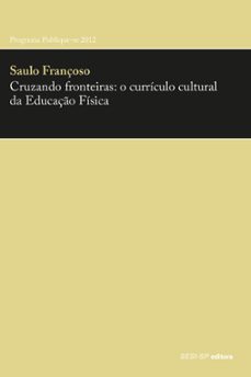 cruzando fronteiras: o curriculo cultural da educaço fisica (ebook)-saulo françoso-9788582051511