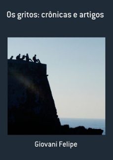 os gritos: cronicas e artigos (ebook)-giovani felipe-9788591892211