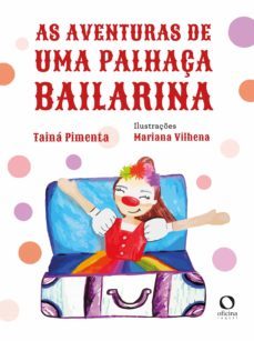 as aventuras de uma palhaça bailarina (ebook)-taina pimenta-9788595000711