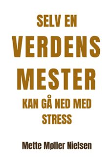 selv en verdensmester kan g ned med stress (ebook)-9788743052111