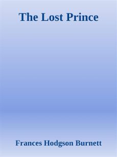 the lost prince (ebook)-frances hodgson burnett-frances hodgson burnett-frances hodgson burnett-9788826042411