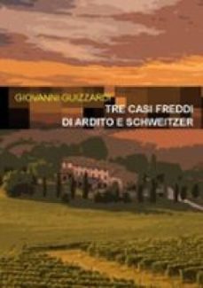 tre casi freddi di ardito e schweitzer (ebook)-giovanni guizzardi-9788831207911