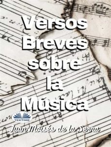 versos breves sobre la musica (ebook)-juan moises de la serna-9788835434511