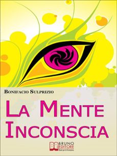 la mente inconscia. come governare il subconscio per ottenere tutto cio che desideriamo. (ebook italiano - anteprima gratis) (ebook)-9788861746411