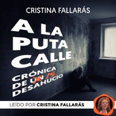 la puta calle. cronica de un desahucio, a (audiolibro)-cristina fallaras-9789180127011