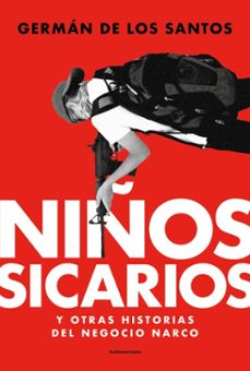 niños sicarios y otras historias del negocio narco (ebook)-germán de los santos-9789500773911