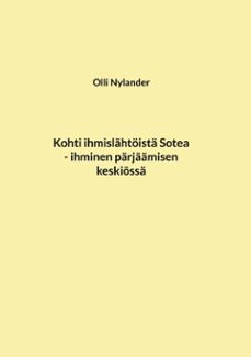 kohti ihmislahtoista sotea, ihminen parjaamisen keskiossa (ebook)-9789528987611