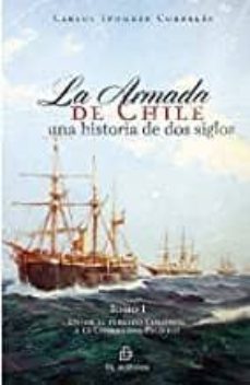 la armada de chile: una historia de dos siglos. tomo i: desde el periodo colonial a la guerra del pacifico (ebook)-9789560104311