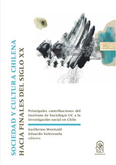 sociedad y cultura chilena hacia finales del siglo xx (ebook)-guillermo wormald-eduardo valenzuela-9789561431911