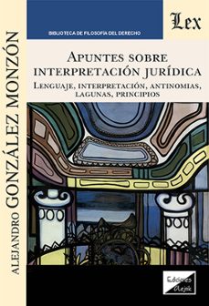 apuntes sobre interpretación jurídica-alejandro gonzalez monzon-9789564077611